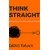 THINK STRAIGHT Change Your Thoughts, Change Your Life E-Book INSTANT DELIVERY (deliver via e-mail)