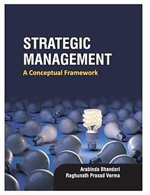 Strategic Management - A Conceptual Framework (ARABINDA BHANDARI,  RAGHUNATH PRASAD VERMA)