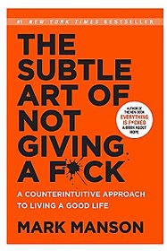 The Subtle Art Of Not Giving A Fuck A Counterintuitive Approach To Living A Good Life English Paperback By Mark Manson