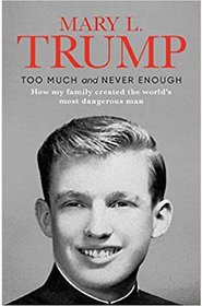 Too Much and Never Enough How my Family created the most dangerous man by Mary L. Trump (English, Hardcover)