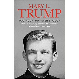 Too Much and Never Enough How my Family created the most dangerous man by Mary L. Trump (English, Hardcover)