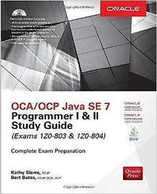 Oca/Ocp Java Se 7 Programmer I  II Study Guide (Exams 1z0-803  1z0-804) by kathy sierra