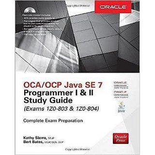                       Oca/Ocp Java Se 7 Programmer I  II Study Guide (Exams 1z0-803  1z0-804) by kathy sierra                                              