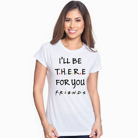 Mooch Wale  Friends I'Ll Be There For You White Quick-Dri T-shirt For Women