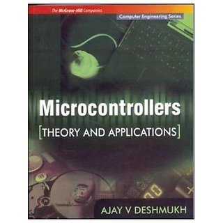                      Microcontrollers  Theory and Applications BY AJAY V DESHMUKH                                              