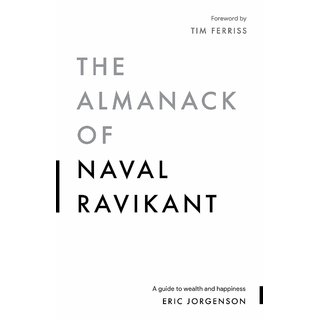                       The Almanack of Naval Ravikant A Guide to Wealth and Happiness.                                              