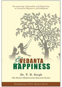 Vedanta  Happiness Reconnecting Spirituality and Technology in Search for Happiness and Fulfilment