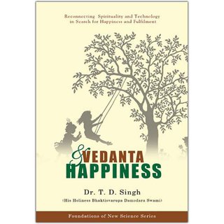 Vedanta  Happiness Reconnecting Spirituality and Technology in Search for Happiness and Fulfilment