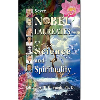                      Seven Nobel Laureates On Science And Spirituality                                              