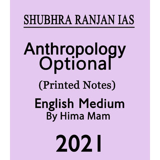                       Shubhra Ranjan Ias Anthropology Optional Printed Notes 2021 English Medium By Hima Mam                                              