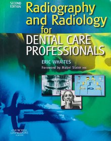 Radiography and Radiology for Dental Care Professionals BY ERIC WHAITES