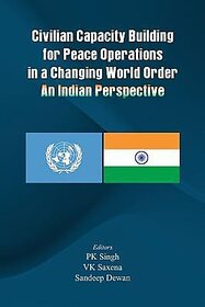 Civilian Capacity Building for Peace Operations in a Changing World Order - An Indian Perspective (English)