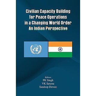                       Civilian Capacity Building for Peace Operations in a Changing World Order - An Indian Perspective (English)                                              