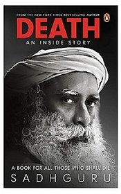 Death An Inside Story A Book For All Those Who Shall Die English Paperback 21 February 2020 By Sadhguru