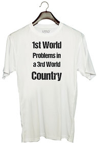 UDNAG Unisex Round Neck Graphic '1st world problem in 3rd world country' Polyester T-Shirt White