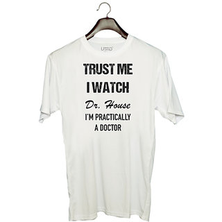                       UDNAG Unisex Round Neck Graphic 'Doctor | Trust me I watch Dr. House, I'm Practically a doctor' Polyester T-Shirt White                                              