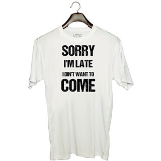                       UDNAG Unisex Round Neck Graphic 'Sorry i'm late I din't want to come' Polyester T-Shirt White                                              