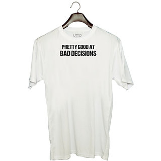                       UDNAG Unisex Round Neck Graphic 'Decision Maker | Pretty good at bad decisions' Polyester T-Shirt White                                              