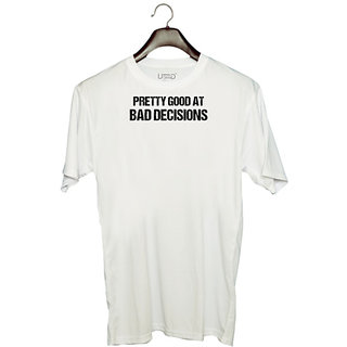                       UDNAG Unisex Round Neck Graphic 'Decision Maker | Pretty good at bad decisions' Polyester T-Shirt White                                              