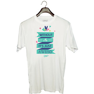                       UDNAG Unisex Round Neck Graphic 'Awesome  Without me its just awesome' Polyester T-Shirt White                                              