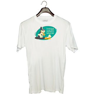                       UDNAG Unisex Round Neck Graphic 'Hardwork | I work hard so my dog can have a better life' Polyester T-Shirt White                                              