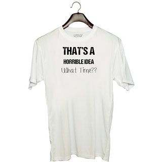                       UDNAG Unisex Round Neck Graphic 'Time | Thats a horrible idea' Polyester T-Shirt White                                              