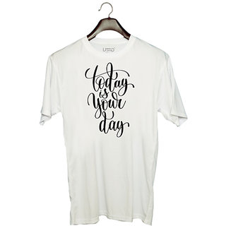                       UDNAG Unisex Round Neck Graphic 'Today is your day' Polyester T-Shirt White                                              
