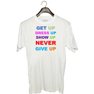                       UDNAG Unisex Round Neck Graphic 'Never Give up | Get up Dress up Show up Never give up' Polyester T-Shirt White                                              