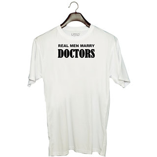                       UDNAG Unisex Round Neck Graphic 'Doctor | Real men marry Doctors' Polyester T-Shirt White                                              
