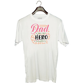                       UDNAG Unisex Round Neck Graphic 'Dad Father | Dad. A sons first hero, A daughters first love' Polyester T-Shirt White                                              