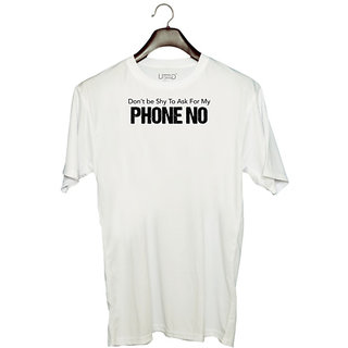                       UDNAG Unisex Round Neck Graphic 'Dont be shy to ask for my phone number' Polyester T-Shirt White                                              