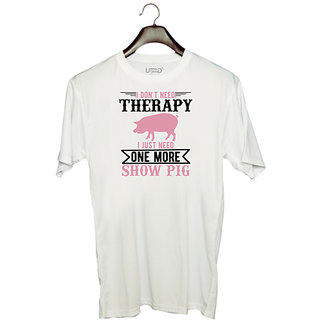                       UDNAG Unisex Round Neck Graphic 'Pig | i don't need therapy i just need one more show more' Polyester T-Shirt White                                              