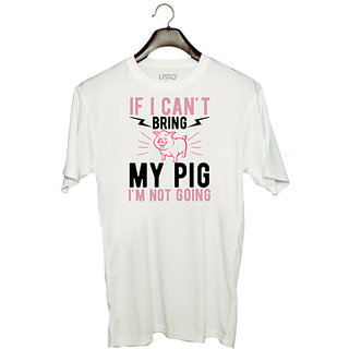                       UDNAG Unisex Round Neck Graphic 'Pig | if i can't bring my pig i'm not going' Polyester T-Shirt White                                              