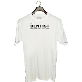                       UDNAG Unisex Round Neck Graphic 'Dentist | I am a Dentist its my job to put IT in in your mouth' Polyester T-Shirt White                                              