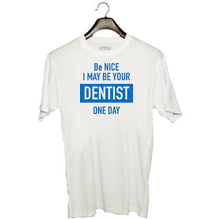                       UDNAG Unisex Round Neck Graphic 'Dentist | Be nice i may be your Dentist one day' Polyester T-Shirt White                                              