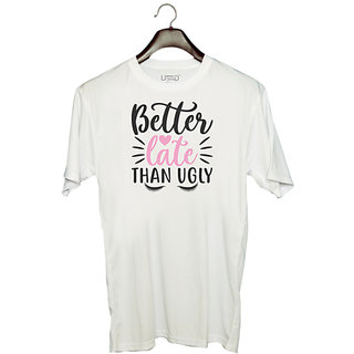                       UDNAG Unisex Round Neck Graphic 'better late than ugly' Polyester T-Shirt White                                              