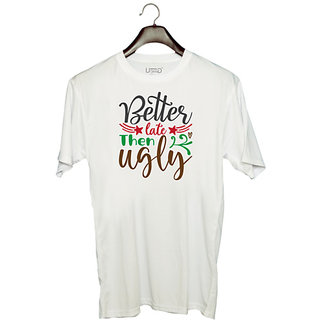                       UDNAG Unisex Round Neck Graphic 'Ugly | better late then ugly' Polyester T-Shirt White                                              