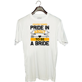                      UDNAG Unisex Round Neck Graphic 'Pride | show some pride in about to be a bride' Polyester T-Shirt White                                              