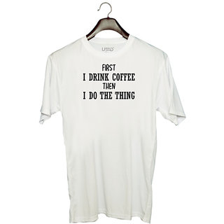                       UDNAG Unisex Round Neck Graphic 'Coffee | FIRST I DRINK COFFEE THEN I DO THE THING' Polyester T-Shirt White                                              