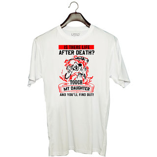                       UDNAG Unisex Round Neck Graphic 'Daughter | IS THERE LIFE AFTER DEATH' Polyester T-Shirt White                                              