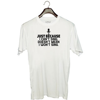                       UDNAG Unisex Round Neck Graphic 'Sing | JUST BECAUSE I CANT SING,DOESNT MEAN I WONT SING' Polyester T-Shirt White                                              