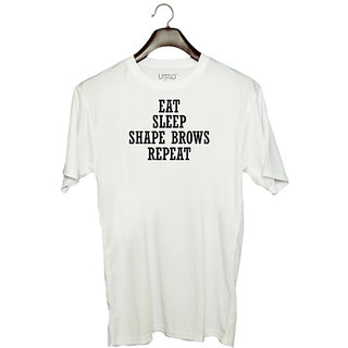                       UDNAG Unisex Round Neck Graphic 'Life | EAT SLEEP SHAPE BROWS REPEAT' Polyester T-Shirt White                                              