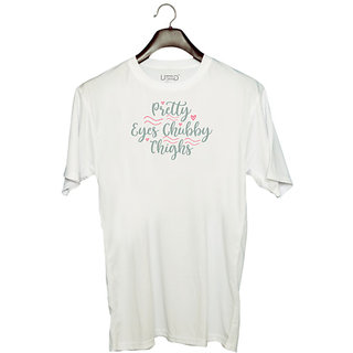                       UDNAG Unisex Round Neck Graphic 'Chubby | PRETTY EYES CHUBBY THIGHS' Polyester T-Shirt White                                              