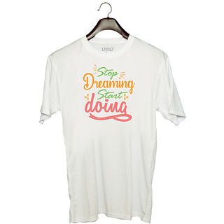                       UDNAG Unisex Round Neck Graphic 'Stop dreaming | stop dreaming start doing' Polyester T-Shirt White                                              