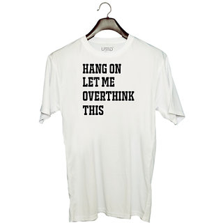                       UDNAG Unisex Round Neck Graphic 'Hangover | HANG ON LET ME OVERTHINK THIS' Polyester T-Shirt White                                              