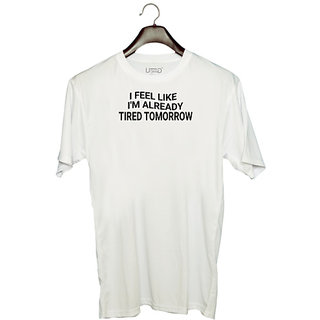                       UDNAG Unisex Round Neck Graphic '| I fill like' Polyester T-Shirt White                                              