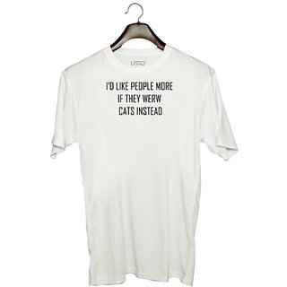                       UDNAG Unisex Round Neck Graphic 'Cat | ID LIKE PEOPLE MORE IF THEY WERW CATS INSTEAD' Polyester T-Shirt White                                              