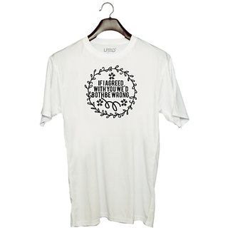                       UDNAG Unisex Round Neck Graphic '| if i agreed with you we'd both be wrong' Polyester T-Shirt White                                              