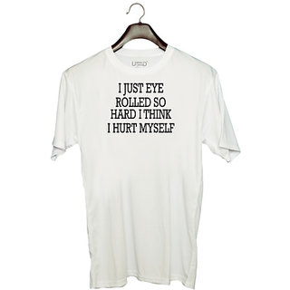                       UDNAG Unisex Round Neck Graphic '| I JUST EYE ROLLED SO HARD I THINK I HURT MYSELF' Polyester T-Shirt White                                              