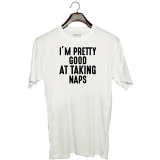                       UDNAG Unisex Round Neck Graphic 'I'm good | IM PRETTY GOOD AT TAKING NAPS' Polyester T-Shirt White                                              